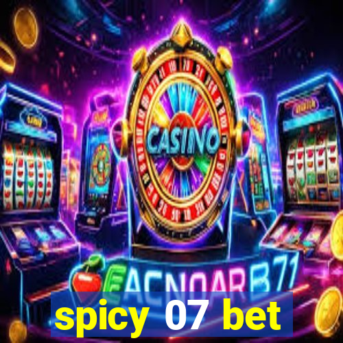 spicy 07 bet